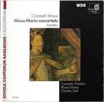Cover for album: Christoph Strauss, Concerto Palatino, Bruce Dickey, Charles Toet – Missa Maria Concertata, Motetten(CD, Stereo)
