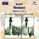 Cover for album: Josef Strauss - Slovak State Philharmonic Orchestra, Košice / Alfred Walter – Josef Strauss Edition • Vol. 2(CD, Stereo)