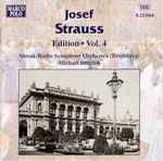 Cover for album: Josef Strauss, Slovak Radio Symphony Orchestra (Bratislava), Michael Dittrich – Josef Strauss:  Edition • Vol. 4(CD, Album, Stereo)