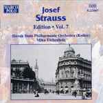 Cover for album: Josef Strauss, Slovak State Philharmonic Orchestra (Košice), Mika Eichenholz – Josef Strauss:  Edition • Vol. 7(CD, Album, Stereo)