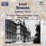 Cover for album: Josef Strauss, Slovak State Philharmonic Orchestra (Košice), Christian Pollack – Josef Strauss:  Edition • Vol. 9(CD, Album, Stereo)