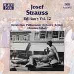 Cover for album: Josef Strauss, Slovak State Philharmonic Orchestra (Košice), Christian Pollack – Josef Strauss:  Edition • Vol. 12(CD, Album, Stereo)
