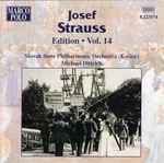 Cover for album: Josef Strauss, Slovak State Philharmonic Orchestra (Košice), Michael Dittrich – Josef Strauss:  Edition • Vol. 14(CD, Album, Stereo)