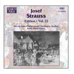 Cover for album: Josef Strauss, Slovak State Philharmonic Orchestra (Košice), Karl Albert Geyer – Josef Strauss: Edition - Vol. 22