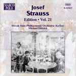 Cover for album: Josef Strauss, Slovak State Philharmonic Orchestra (Košice), Michael Dittrich – Josef Strauss:  Edition • Vol. 21(CD, Album)