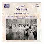Cover for album: Josef Strauss, Slovak State Philharmonic Orchestra (Košice), Michael Dittrich – Josef Strauss:  Edition • Vol. 25(CDr, Album, Reissue)