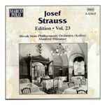 Cover for album: Josef Strauss, Slovak State Philharmonic Orchestra (Košice), Manfred Müssauer – Josef Strauss:  Edition • Vol. 23(CDr, Reissue)