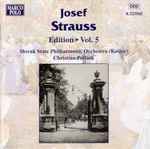 Cover for album: Josef Strauss, Slovak State Philharmonic Orchestra (Košice), Christian Pollack – Josef Strauss:  Edition • Vol. 5(CD, Album, Stereo)