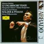 Cover for album: Johannes Brahms, Josef Strauss, Johann Strauss, Claudio Abbado, Wiener Philharmoniker – 12 Ungarische Tänze - Walzer & Polkas(CD, Compilation)
