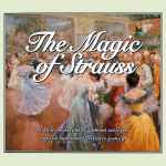 Cover for album: Johann Strauss Jr., Johann Strauss Sr., Josef Strauß – The Magic of Strauss(CD, Compilation)