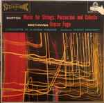 Cover for album: Bartok, Beethoven, L'Orchestre De La Suisse Romande Conductor: Ernest Ansermet – Music For Strings, Percussion And Celesta / Grosse Fuge
