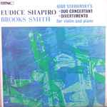 Cover for album: Eudice Shapiro, Brooks Smith (2) - Igor Stravinsky – Duo Concertant / Divertimento (For Violin And Piano)