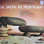 Cover for album: Stravinsky, London Symphony Orchestra, Colin Davis – Le Sacre Du Printemps