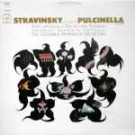 Cover for album: Stravinsky, Irene Jordan, George Shirley, Donald Gramm, The Columbia Symphony Orchestra – Stravinsky Conducts Pulcinella (Complete) (Ballet With Song, In One Act, After Pergolesi)