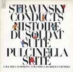 Cover for album: Stravinsky, Columbia Symphony / Columbia Chamber Ensemble – Stravinsky Conducts Histoire Du Soldat Suite / Pulcinella Suite