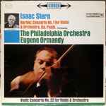 Cover for album: Bartók / Viotti - Isaac Stern, The Philadelphia Orchestra, Eugene Ormandy – Concerto No. 1 For Violin & Orchestra, Op. Posth. First Recording / Concerto No. 22 For Violin & Orchestra
