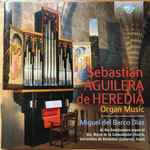 Cover for album: Sebastián Aguilera De Heredia, Miguel Del Barco Díaz – Organ Music(CD, Album)