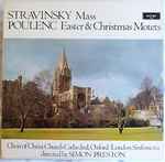 Cover for album: Stravinsky / Poulenc, Choir Of Christ Church Cathedral, Oxford / London Sinfonietta Directed By Simon Preston – Mass / Easter & Christmas Motets