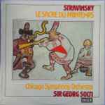 Cover for album: Stravinsky - Chicago Symphony Orchestra, Sir Georg Solti – Le Sacre Du Printemps