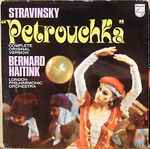 Cover for album: Stravinsky - Bernard Haitink, London Philharmonic Orchestra – Petrouchka (Complete Original Version)