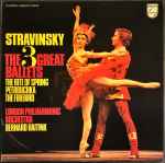 Cover for album: Stravinsky - Bernard Haitink, The London Philharmonic Orchestra – The 3 Great Ballets - The Rite Of Spring - Petrouchka - The Firebird