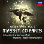 Cover for album: Alessandro Striggio, I Fagiolini, Robert Hollingworth – Mass In 40 Parts (Missa Ecco Sì Beato Giorno)