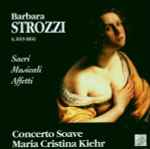 Cover for album: Barbara Strozzi - Concerto Soave & Maria Cristina Kiehr – Sacri Musicali Affeti(CD, Album, Stereo)