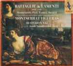 Cover for album: Monteverdi, Peri, Fontei, Strozzi, Montserrat Figueras, Hespèrion XXI, Jordi Savall – Battaglie & Lamenti (1600-1660)(CD, Compilation, Remastered)