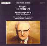 Cover for album: Eugen Suchoň, Zdeněk Košler, Slovak Philharmonic Orchestra – Eugen Suchon - Metamorfozy, Baladicka suita