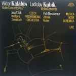 Cover for album: Viktor Kalabis, Ladislav Kubík (2) - Wolfgang Sawallisch, Josef Suk, Czech Philharmonic Orchestra, Košler, Petr Messiereur – Violin Concerto No.2, Violin Concerto(LP, Stereo)