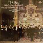 Cover for album: J·S·Bach - Josef Suk, Miroslav Kosina, Suk Chamber Orchestra, Josef Vlach – Violin Concertos Nos.1 And 2 / Concerto For 2 Violins And Strings