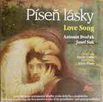 Cover for album: Antonín Dvořák / Josef Suk (2) - Josef Suk, Josef Hála – Píseň Lásky = Love Song(CD, )
