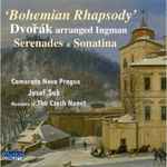 Cover for album: Camerata Nova Prague, Josef Suk, Members of The Czech Nonet – 'Bohemian Rhapsody' (Dvořák Arranged Ingman) Serenades & Sonatina(CD, Album)