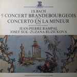 Cover for album: J. S. Bach - Jean-Pierre Rampal, Josef Suk - Zuzana Růžičková – 5ème Concert Brandebourgeois - Concerto En La Mineur(LP)