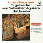 Cover for album: Irmtraud Krüger, Sebastián Aguilera De Heredia – Orgelwerke Von Sebastián Aguilera De Heredia(LP, Stereo)