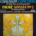 Cover for album: Chausson / Fauré - Josef Suk, Josef Hála, Suk Quartet – Concerto / Sonata No 2(CD, Compilation)