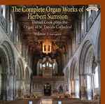 Cover for album: Herbert Sumsion, Daniel Cook (2) – The Complete Organ Works Of Herbert Sumsion(CD, Album, Stereo)