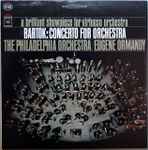 Cover for album: Bartók - The Philadelphia Orchestra, Eugene Ormandy – Concerto For Orchestra