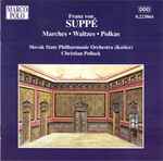 Cover for album: Franz von Suppé, Slovak State Philharmonic Orchestra (Košice), Christian Pollack – Marches • Waltzes • Polkas(CD, Album, Stereo)
