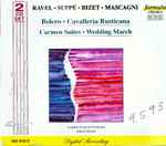 Cover for album: Ravel, Suppé, Bizet, Mascagni – Bolero / Cavalleria Rusticana / Carmen Suites / Wedding March(2×CD, Compilation)