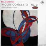 Cover for album: Béla Bartók, André Gertler, The Czech Philharmonic Orchestra ∙  Karel Ančerl – Violin Concerto No. 2