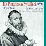 Cover for album: Jan Pieterszoon Sweelinck, James Lancelot – The Organ Works Of Jan Pieterszoon Sweelinck(CD, Album, Stereo)