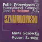 Cover for album: Szymanowski - Marta Gozdecka, Robert Szreder – Polish Prizewinners Of International Competitions In Holland Play Szymanowski