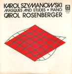 Cover for album: Karol Szymanowski - Carol Rosenberger – Masques And Etudes(LP)