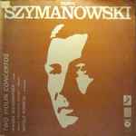 Cover for album: Karol Szymanowski, Wanda Wiłkomirska, National Philharmonic Orchestra - Warsaw, Witold Rowicki – Two Violin Concertos