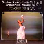 Cover for album: Scriabin / Szymanowski, Josef Bulva – Sonate Nr. 3 Op. 23 / Masques Op. 34(LP, Album)