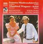 Cover for album: Joanna Madroszkiewicz, Manfred Wagner-Artzt, Beethoven, Wieniawski, Szymanowski, Lutoslawski – Violin Piano Recital(CD, Album, Stereo)