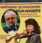 Cover for album: Hartmann / Szymanowski, Christiane Edinger, Radio-Symphonie-Orchester Kattowice, Krzysztof Penderecki – Violinkonzerte