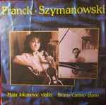 Cover for album: Franck, Szymanowski - Maja Jokanović, Bruno Canino – Sonata U A Duru / Sonata U D Molu Op. 9