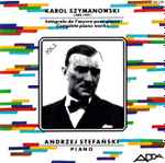 Cover for album: Karol Szymanowski - Andrzej Stefański – Intégrale De L’Œuvre Pour Piano = Complete Piano Works Volume 2(CD, Stereo)